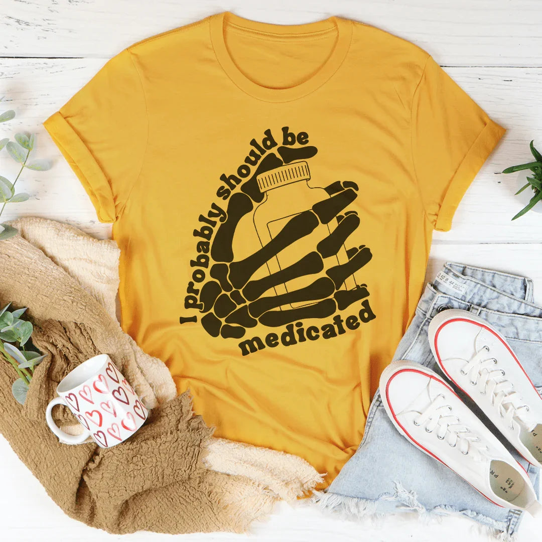 I Probably Should Be Medicated Tee Mustard / S Peachy Sunday T-Shirt