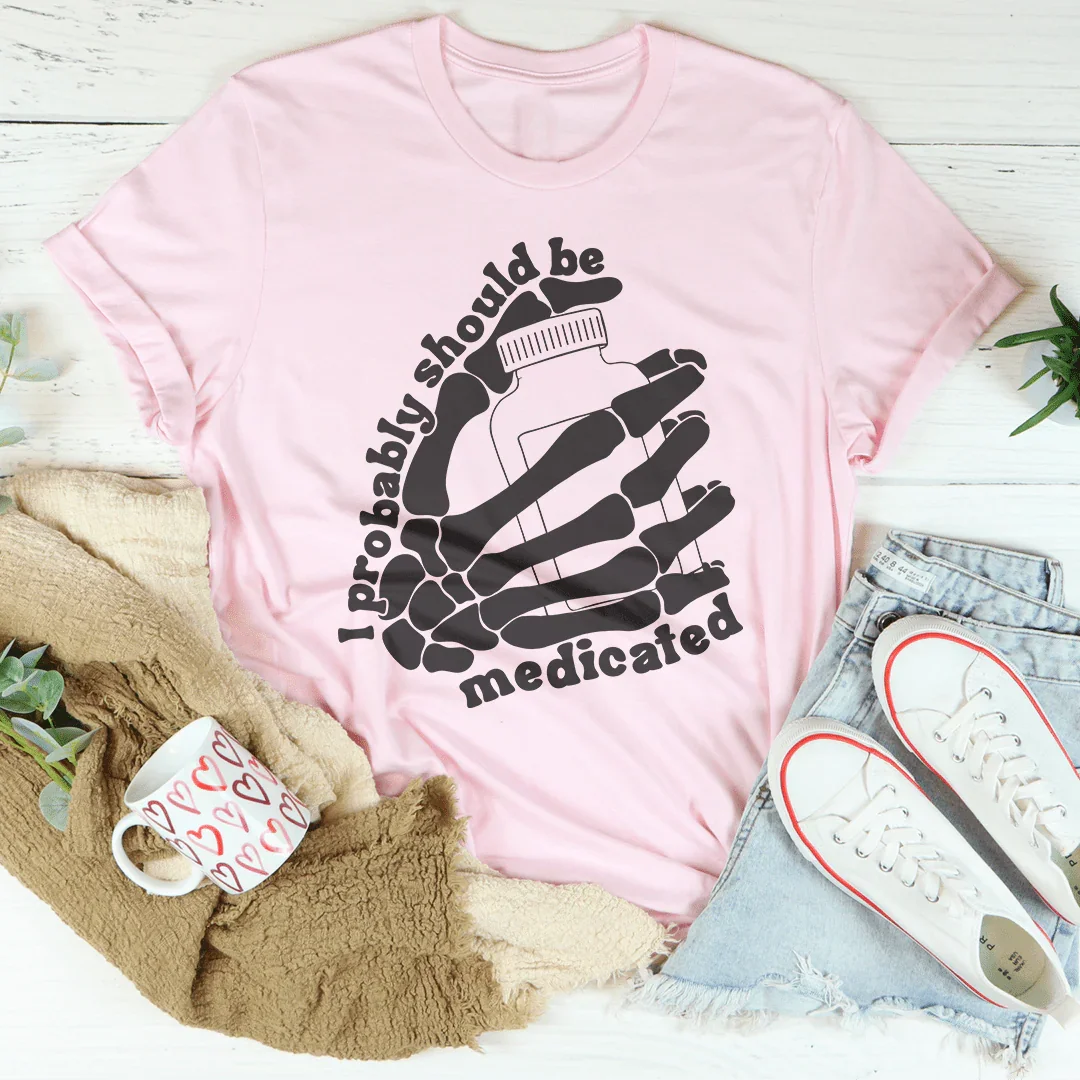 I Probably Should Be Medicated Tee Pink / S Peachy Sunday T-Shirt