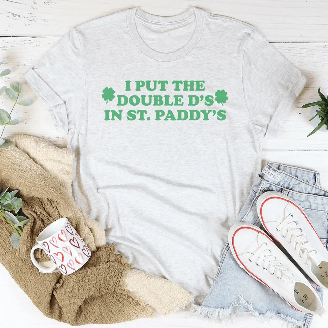 I Put The Double D'S In St Paddy's Tee Ash / S Peachy Sunday T-Shirt