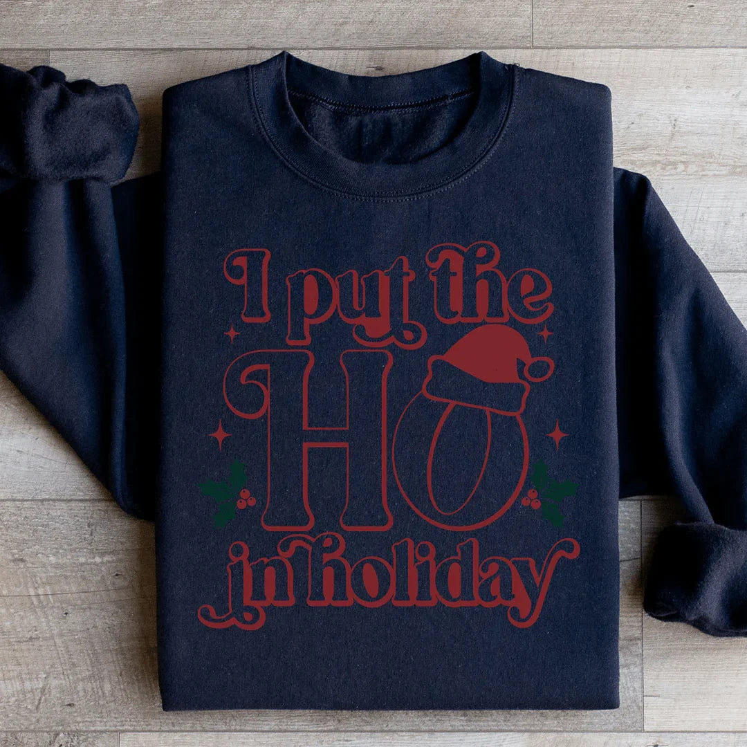 I Put The HO In Holiday Sweatshirt Black / S Peachy Sunday T-Shirt