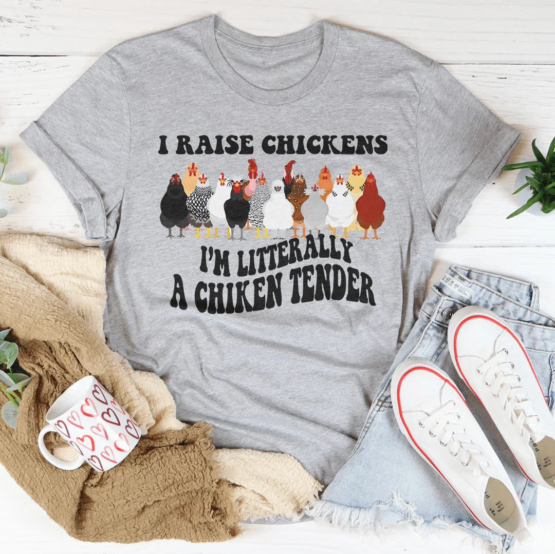 I Raise Chickens I'm Litterally A Chicken Tender Tee Athletic Heather / S Peachy Sunday T-Shirt