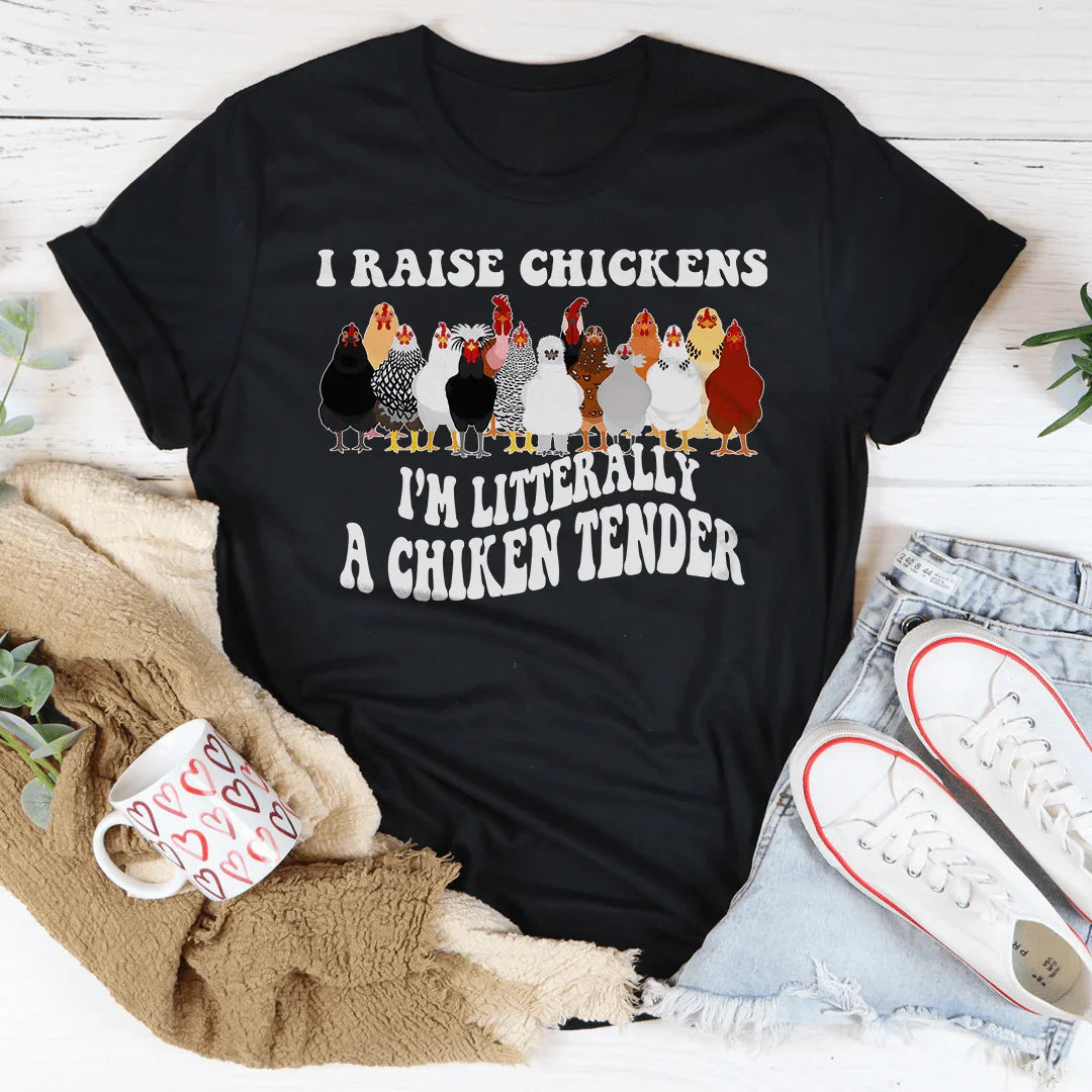 I Raise Chickens I'm Litterally A Chicken Tender Tee Peachy Sunday T-Shirt