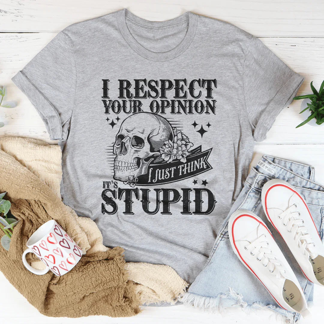 I Respect Your Opinion I Just Think It's Stupid Tee Athletic Heather / S Peachy Sunday T-Shirt