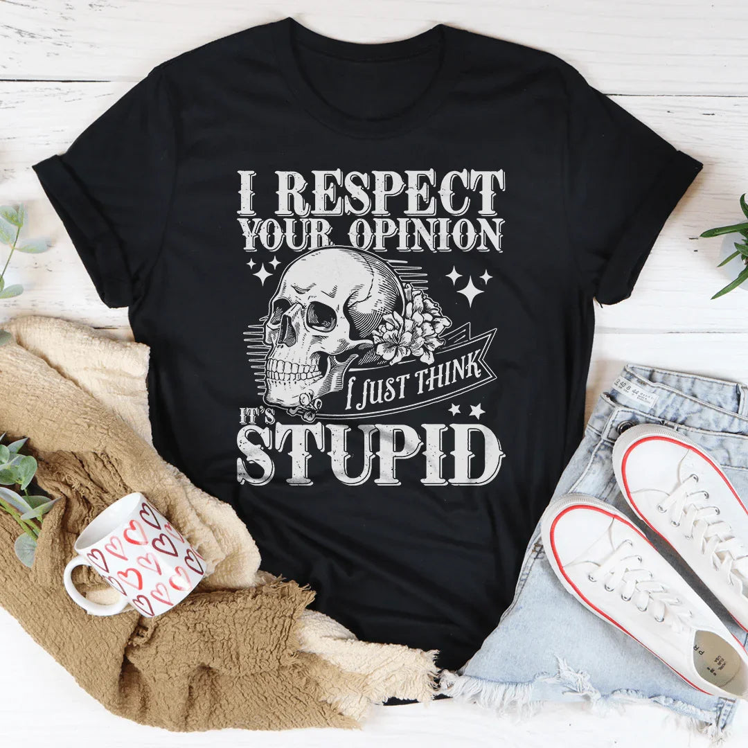 I Respect Your Opinion I Just Think It's Stupid Tee Black Heather / S Peachy Sunday T-Shirt