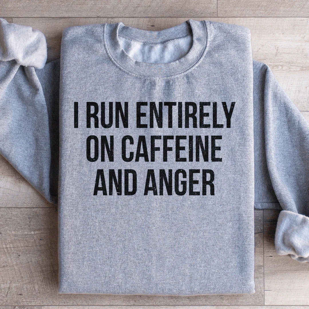 I Run Entirely On Caffeine And Anger Sweatshirt Sport Grey / S Peachy Sunday T-Shirt