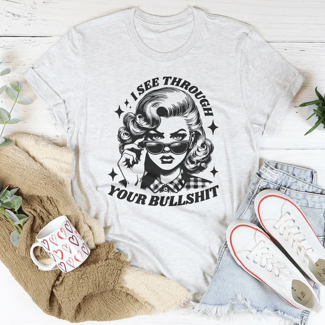 I See Through Your Bullshit Tee Ash / S Peachy Sunday T-Shirt