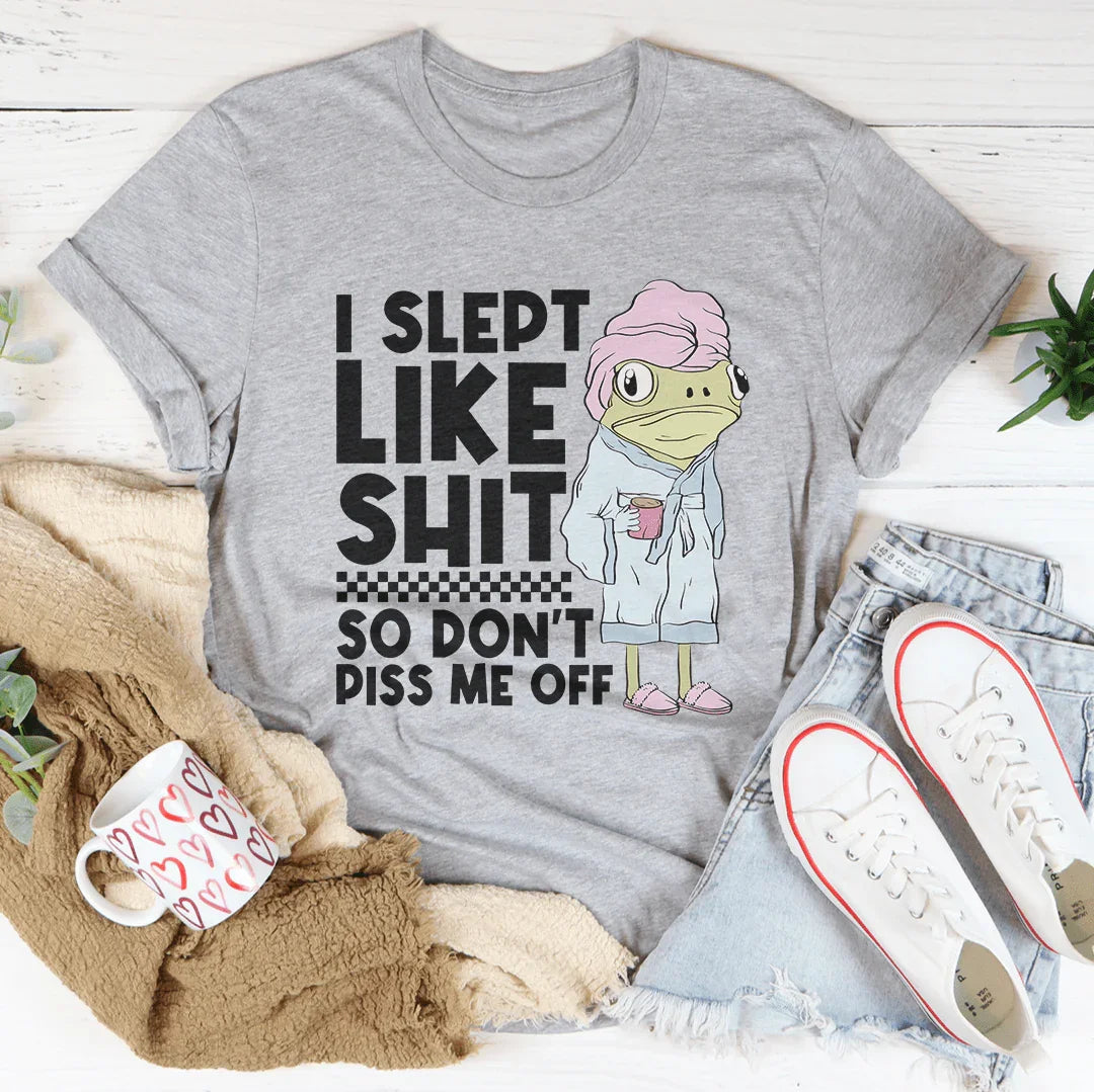 I Slept Like S-it So Don't Piss Me Off Tee Athletic Heather / S Peachy Sunday T-Shirt
