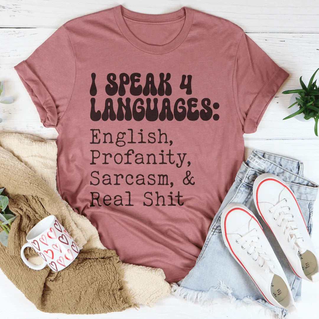 I Speak 4 Languages English Profanity Sarcasm & Real S* Tee Mauve / S Peachy Sunday T-Shirt