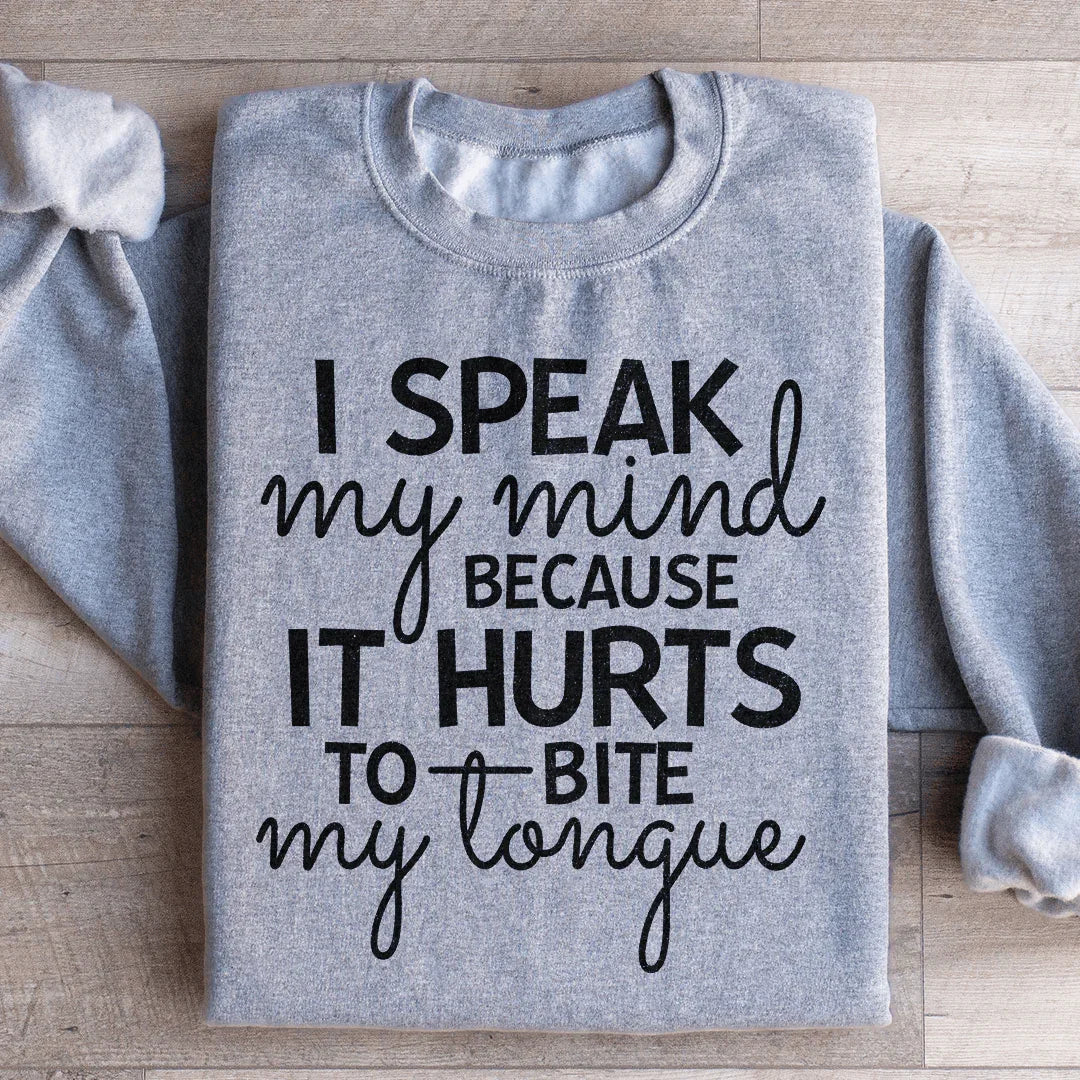 I Speak My Mind Because It Hurts To Bite My Tongue Sweatshirt Sport Grey / S Peachy Sunday T-Shirt