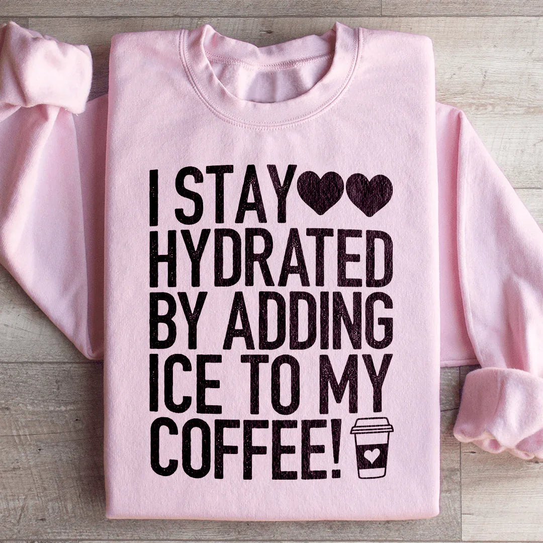 I Stay Hydrated By Adding Ice to My Coffee Sweatshirt Light Pink / S Peachy Sunday T-Shirt
