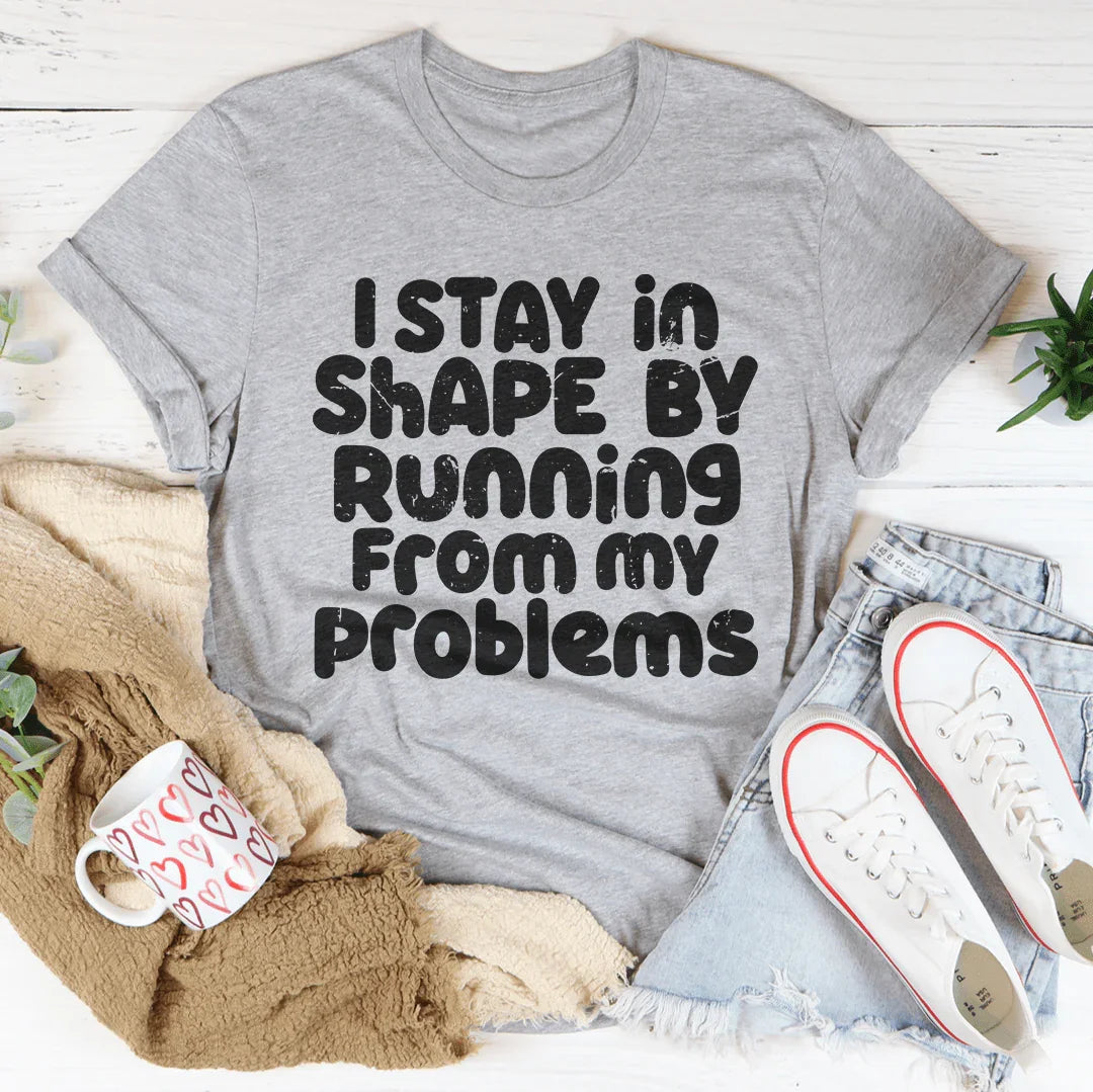 I Stay In Shape By Running From My Problems Tee Athletic Heather / S Peachy Sunday T-Shirt