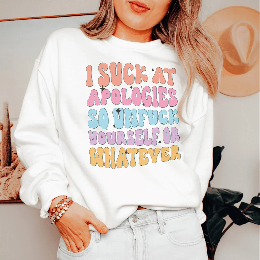 I Suck At Apologies Sweatshirt White / S Peachy Sunday T-Shirt