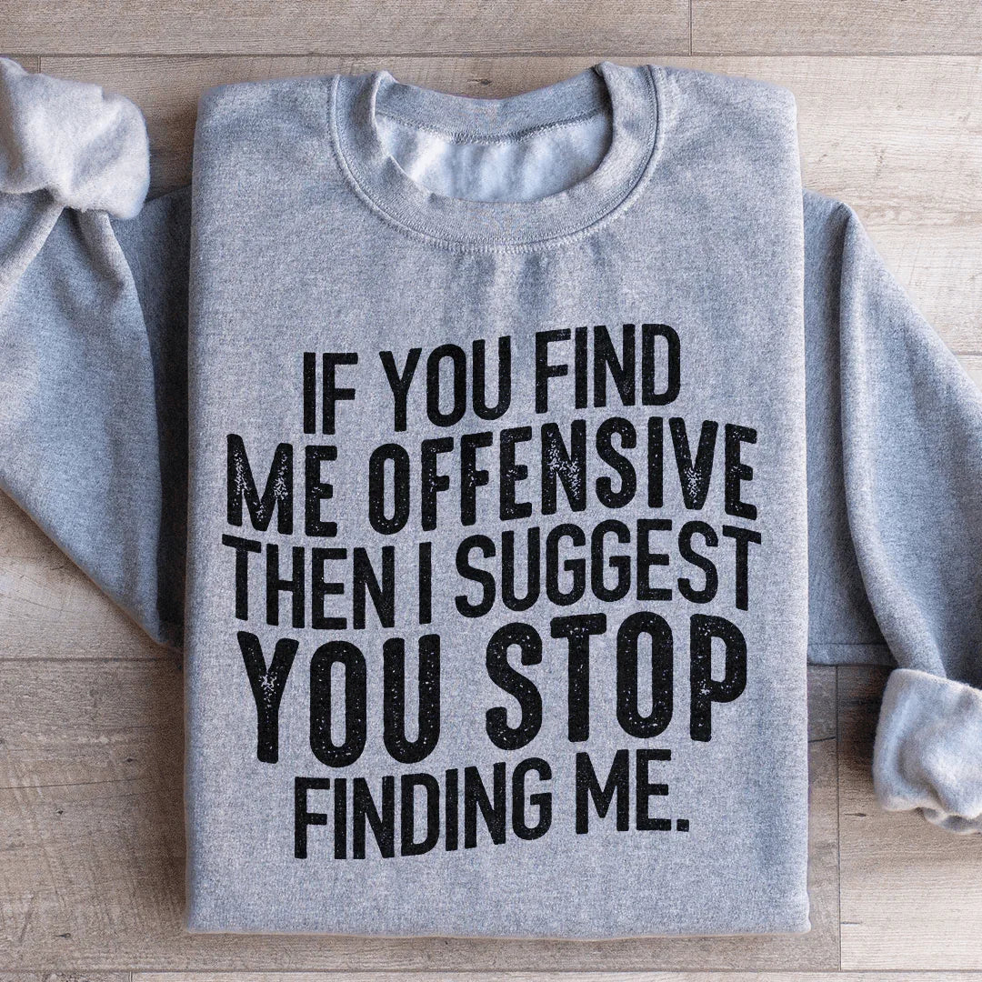I Suggest You Stop Finding Me Sweatshirt Sport Grey / S Peachy Sunday T-Shirt
