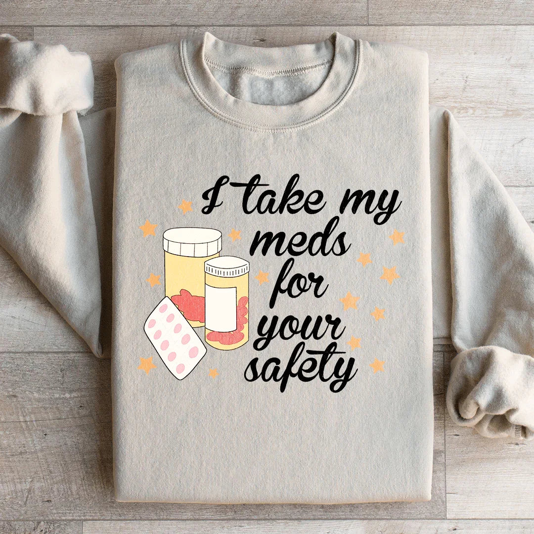 I Take My Meds For Your Safety Sweatshirt Sand / S Peachy Sunday T-Shirt