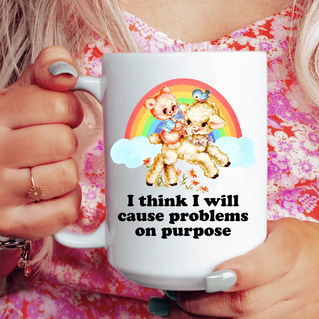 I Think I Will Cause Problems On Purpose 15 oz Peachy Sunday T-Shirt