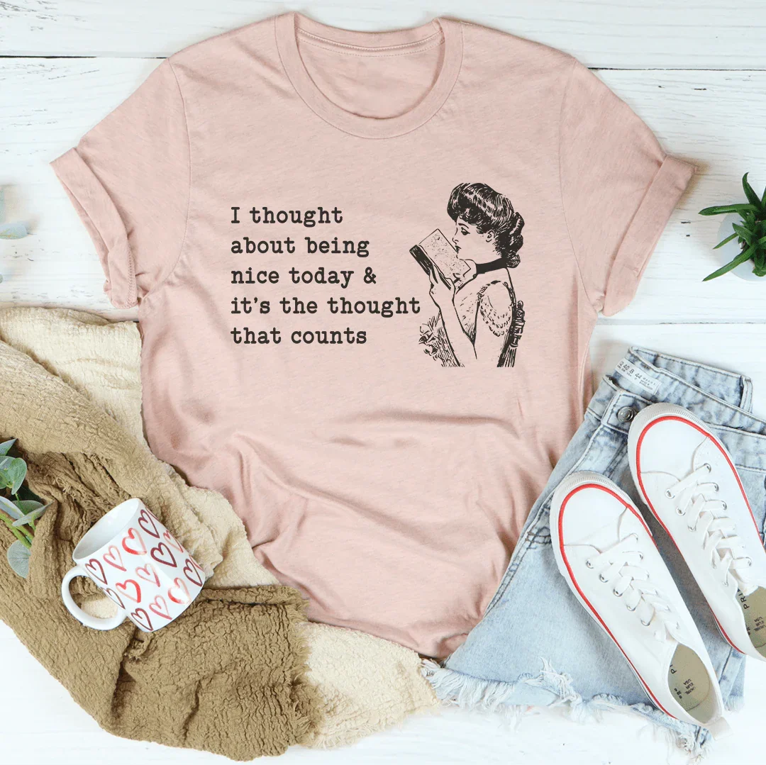 I Thought About Being Nice Today Tee Heather Prism Peach / S Peachy Sunday T-Shirt