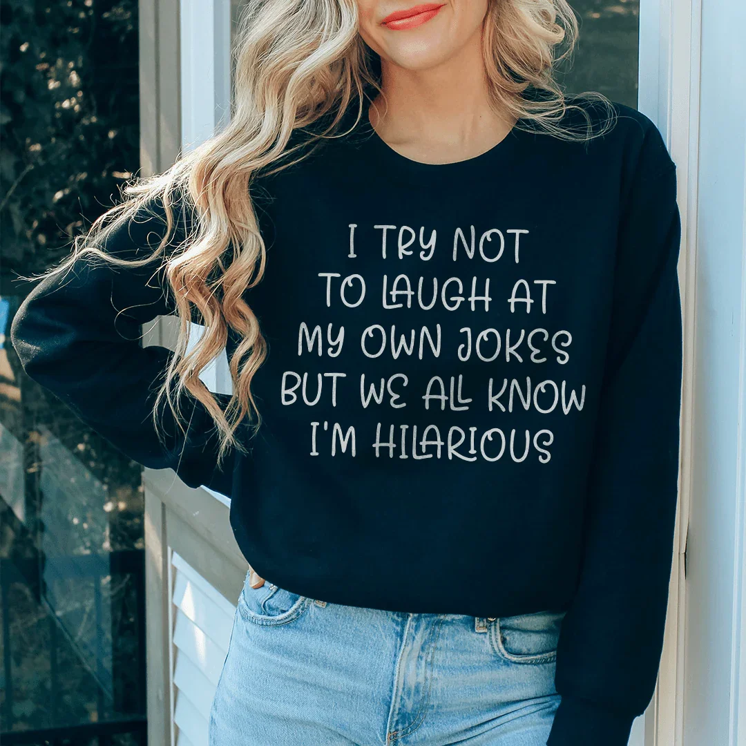 I Try Not To Laugh At My Own Jokes Sweatshirt Black / S Peachy Sunday T-Shirt