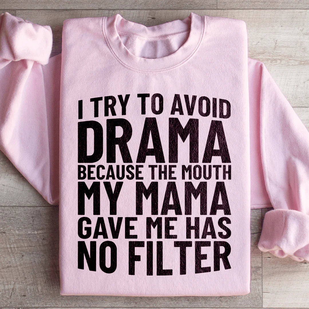 I Try To Avoid Drama Sweatshirt Light Pink / S Peachy Sunday T-Shirt