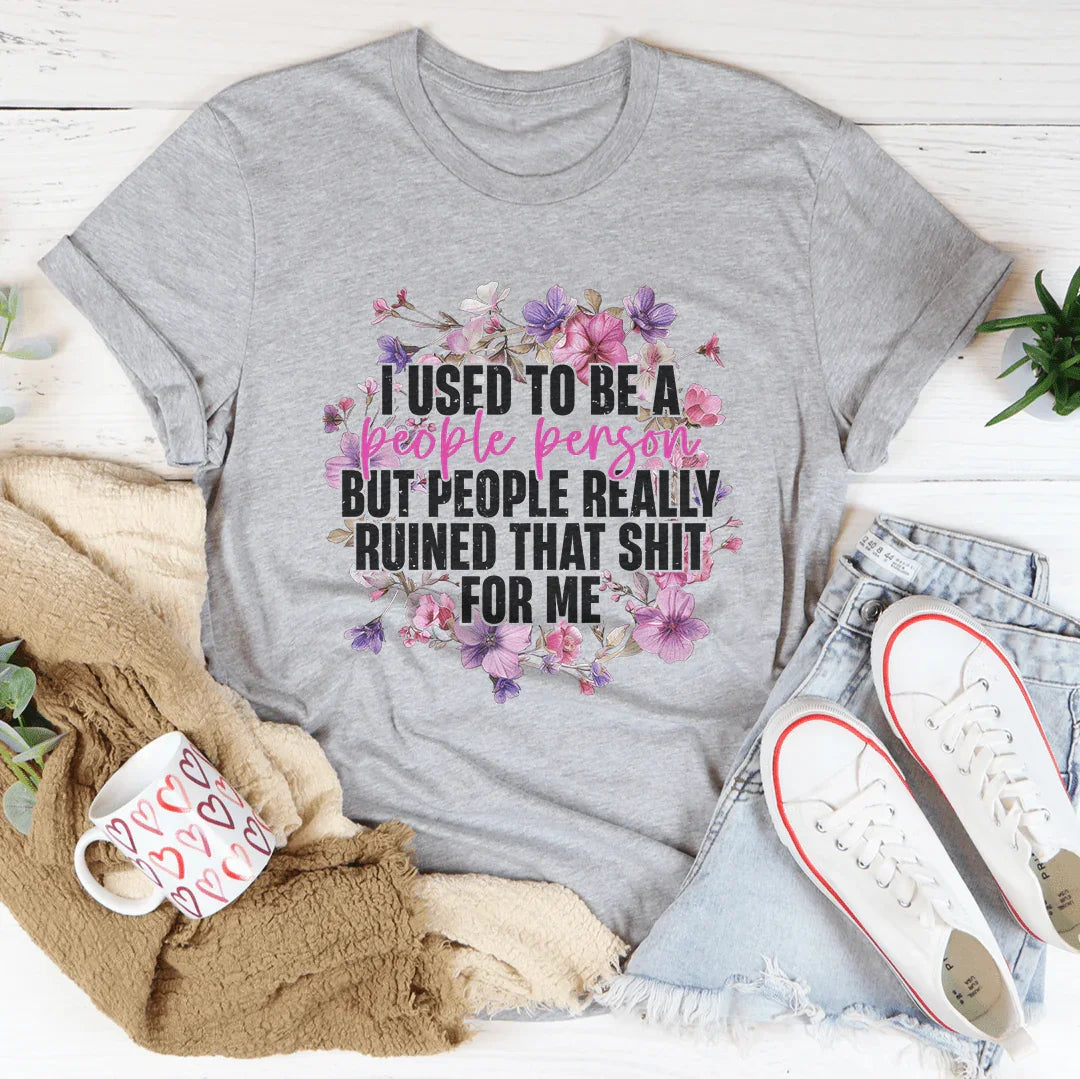 I Used To Be A People Person But People Really Ruined That S-it Sot Me Tee Athletic Heather / S Peachy Sunday T-Shirt