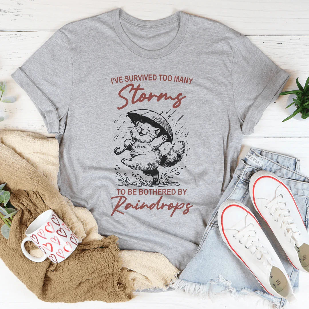 I've Survived Too Many Storms To Be Bothered By Raindrops Tee Athletic Heather / S Peachy Sunday T-Shirt