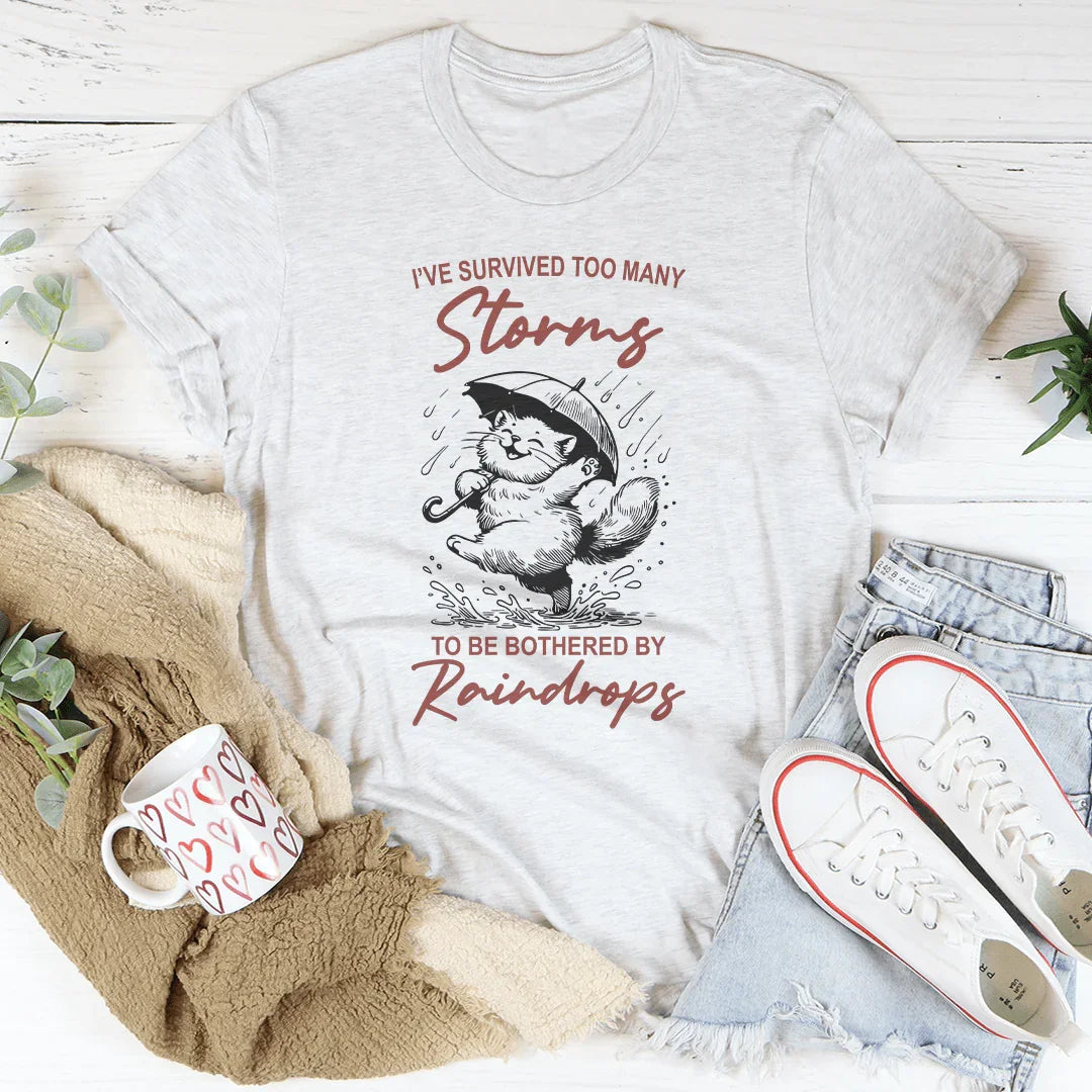 I've Survived Too Many Storms To Be Bothered By Raindrops Tee White / S Peachy Sunday T-Shirt