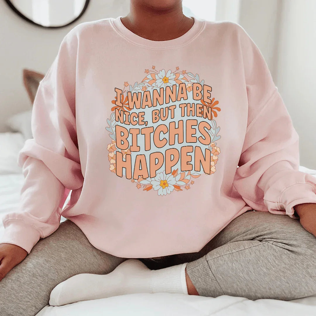 I Wanna Be Nice But Then B-tches Happen Tee Light Pink / S Peachy Sunday T-Shirt