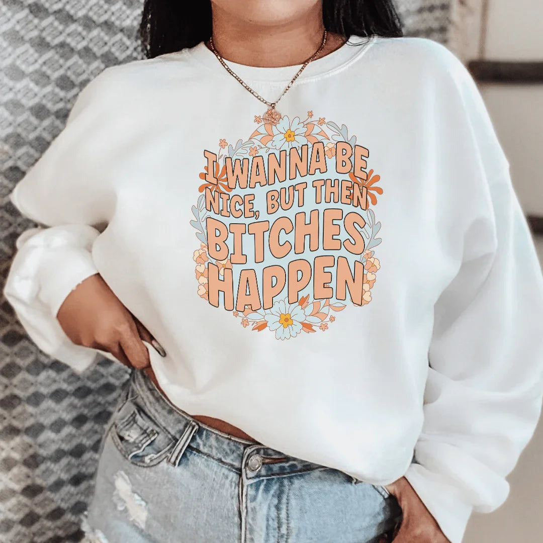 I Wanna Be Nice But Then B-tches Happen Tee White / S Peachy Sunday T-Shirt
