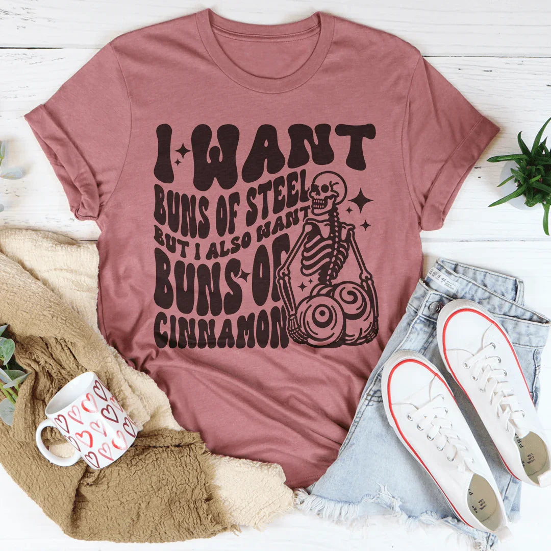 I Want Buns Of Steel But I Also Want Buns Of Cinnamon Tee Mauve / S Peachy Sunday T-Shirt