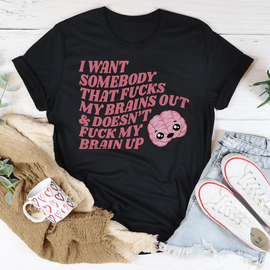 I Want Somebody That F-cks My Brains Out Tee Black Heather / S Peachy Sunday T-Shirt