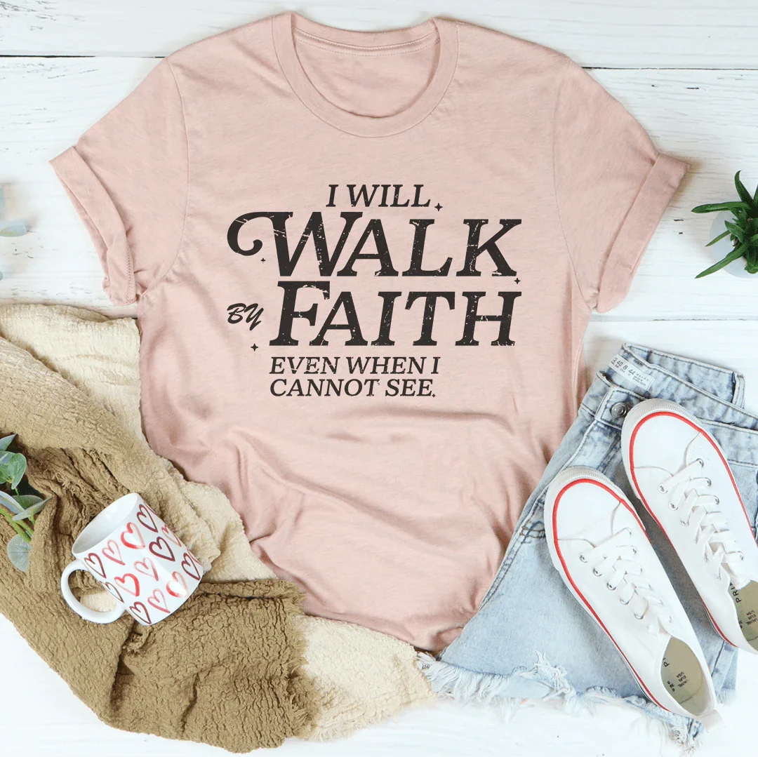 I Will Walk By Faith Even When I Cannot See Tee Heather Prism Peach / S Peachy Sunday T-Shirt