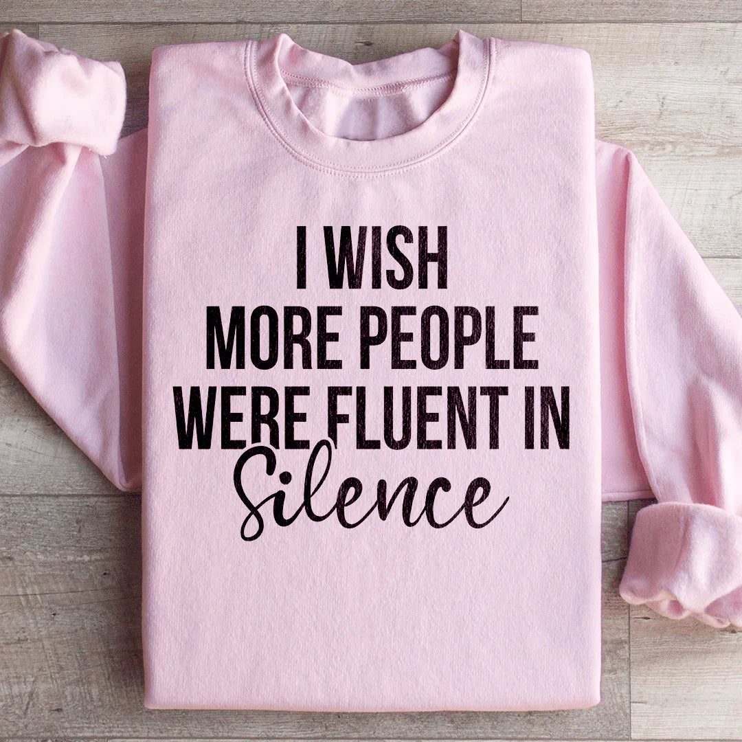 I Wish More People Were Fluent In Silence Sweatshirt Peachy Sunday T-Shirt