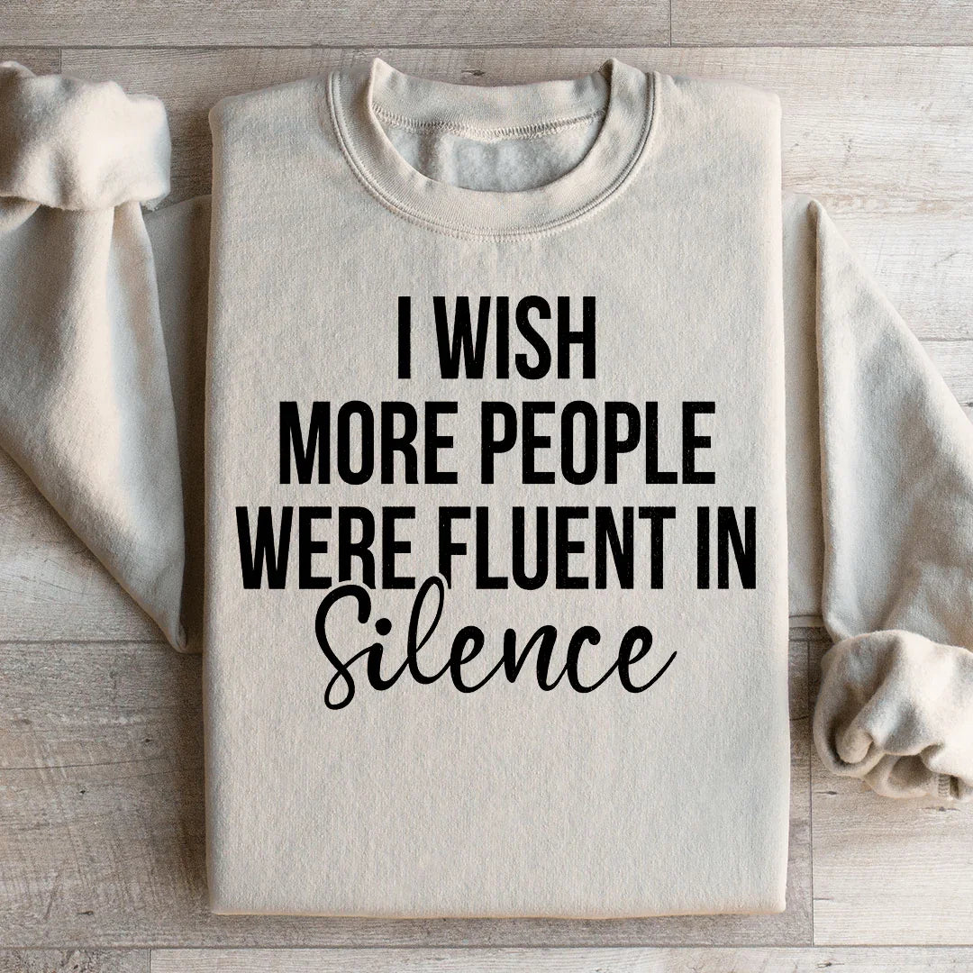 I Wish More People Were Fluent In Silence Sweatshirt Peachy Sunday T-Shirt