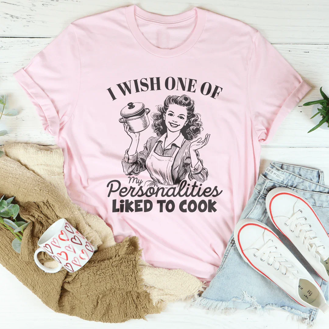 I Wish One Of My Personalties Likes To Cook Tee Pink / S Peachy Sunday T-Shirt