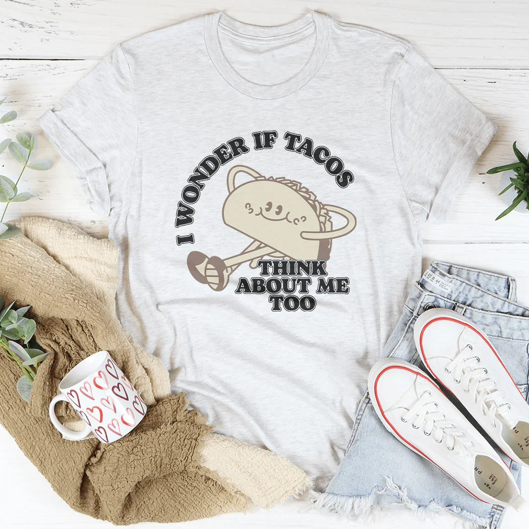 I Wonder If Tacos Think About Me Too Tee Ash / S Peachy Sunday T-Shirt
