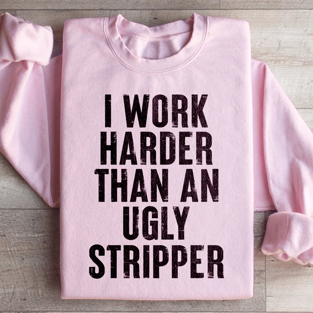 I Work Harder Sweatshirt Light Pink / S Peachy Sunday T-Shirt