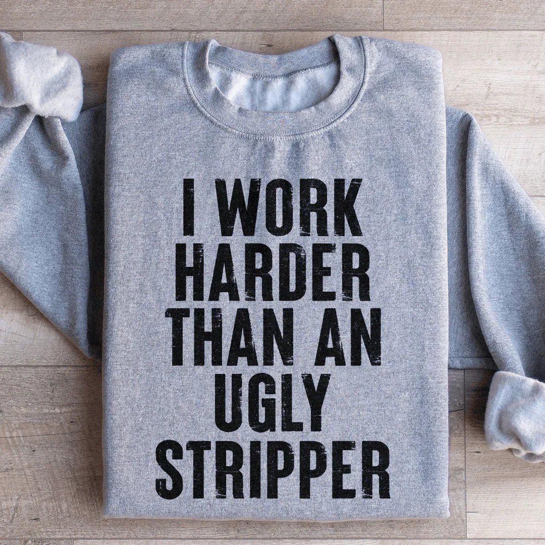 I Work Harder Sweatshirt Sport Grey / S Peachy Sunday T-Shirt