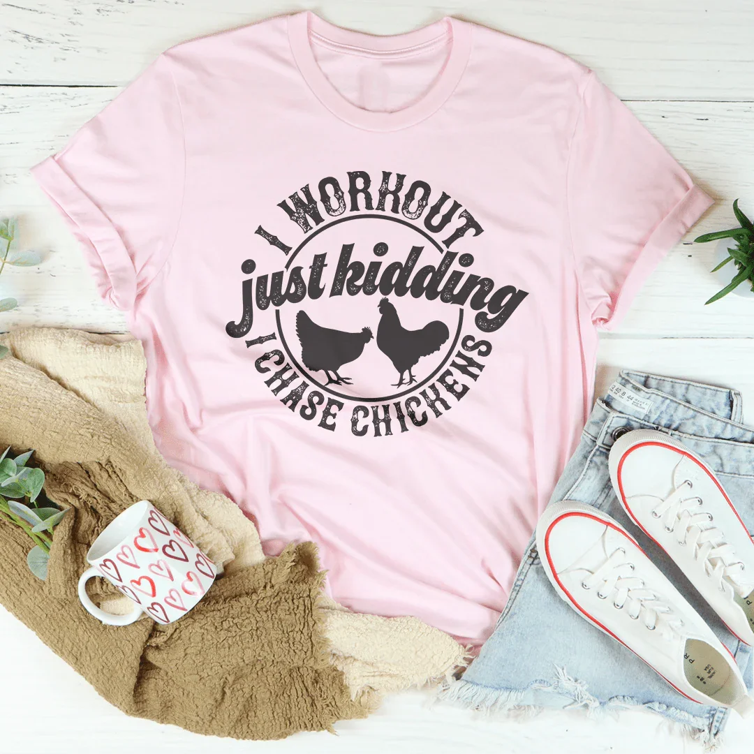 I Workout Just kidding I Chase Chickens Tee Pink / S Peachy Sunday T-Shirt