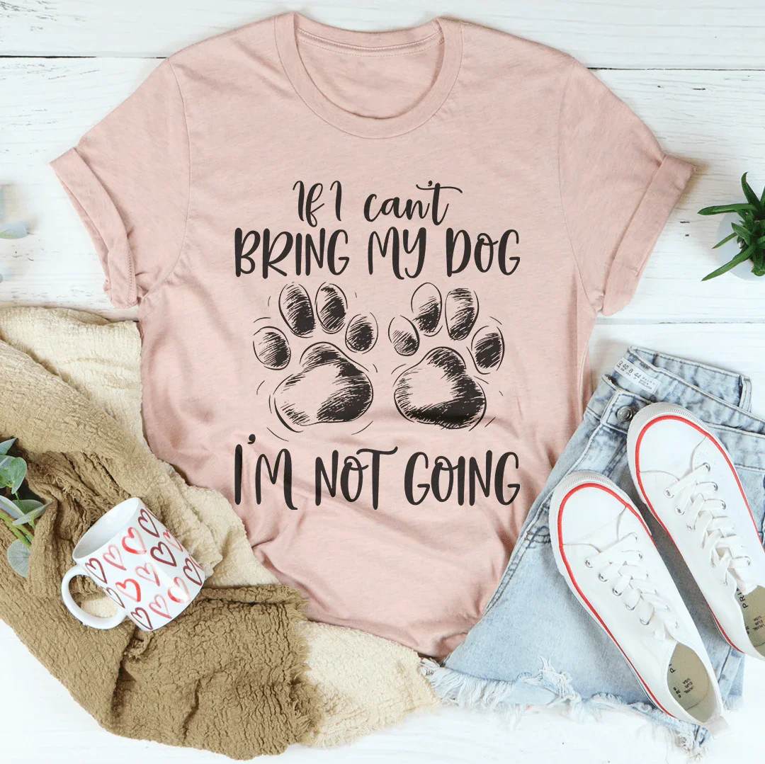 If I Can't Bring My Dog I'm Not Going Tee Heather Prism Peach / S Peachy Sunday T-Shirt
