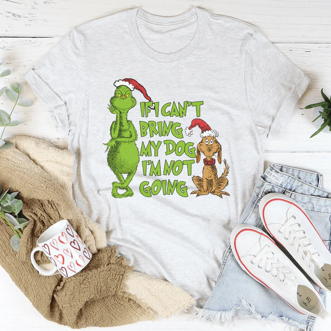 If I Can't Bring My Dog I'm Not Going Tee Printify T-Shirt T-Shirt