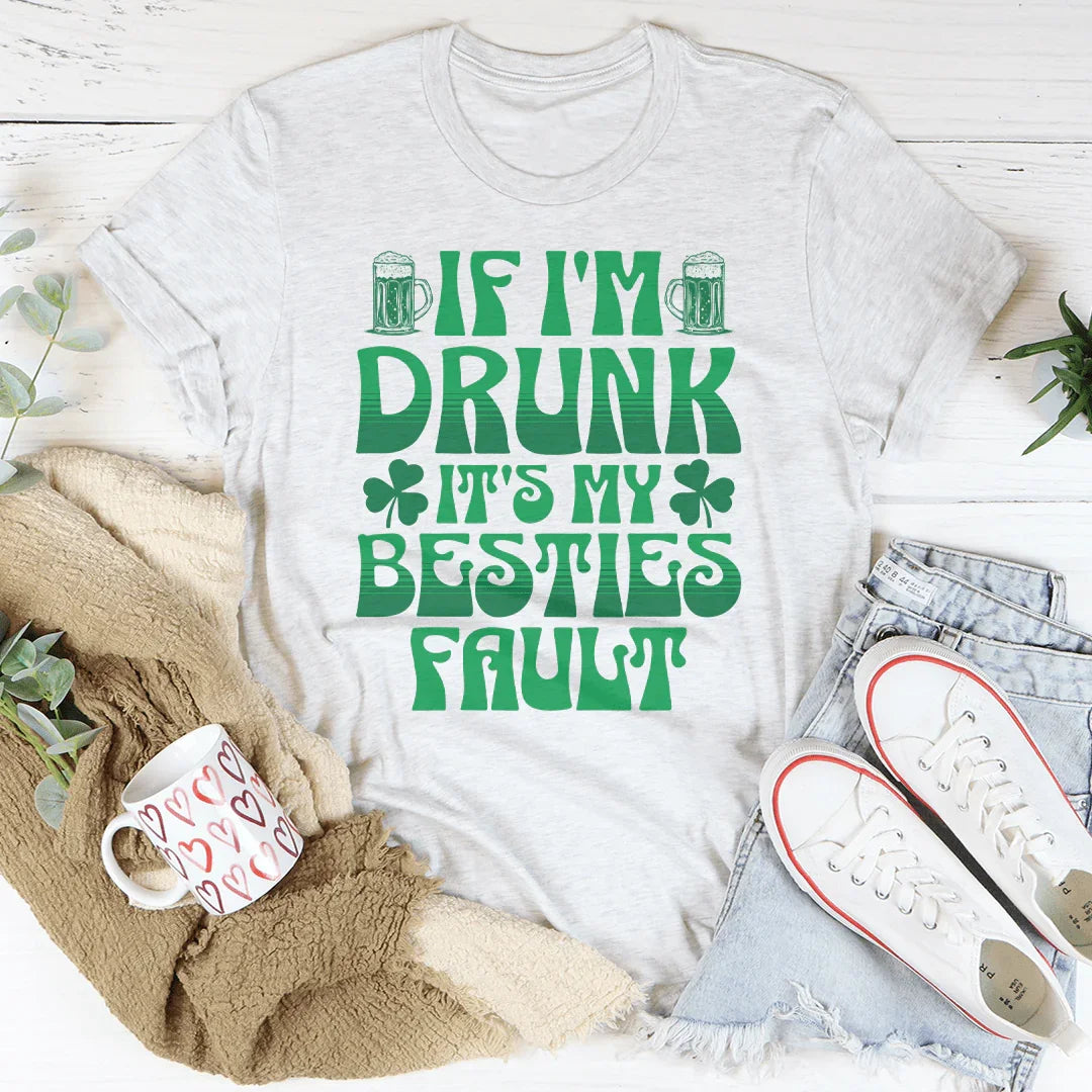 If I'm Drunk It's My Besties Fault Tee Ash / S Peachy Sunday T-Shirt
