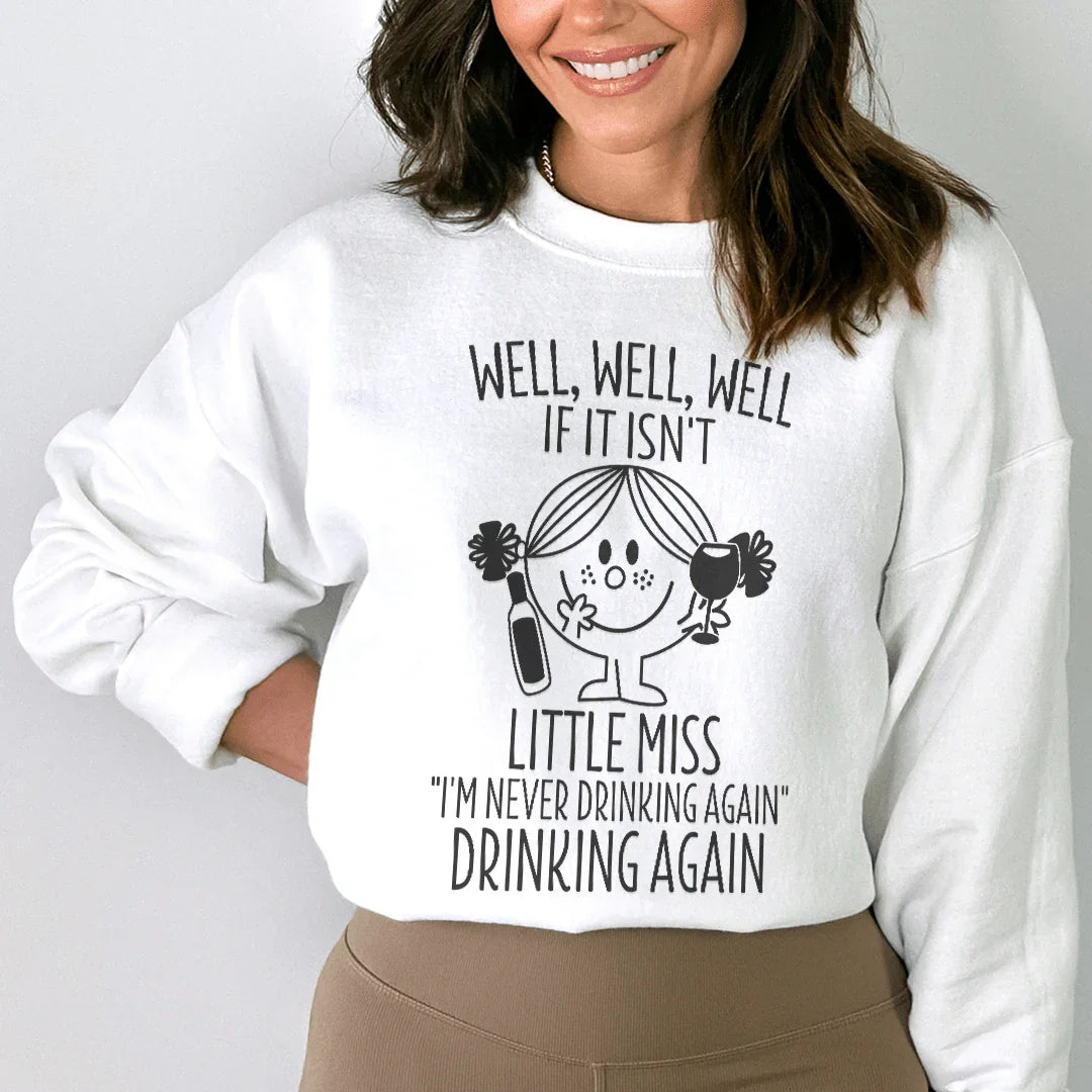 If It Isn't Little Miss I'm Never Drinking Again Sweatshirt White / S Peachy Sunday T-Shirt
