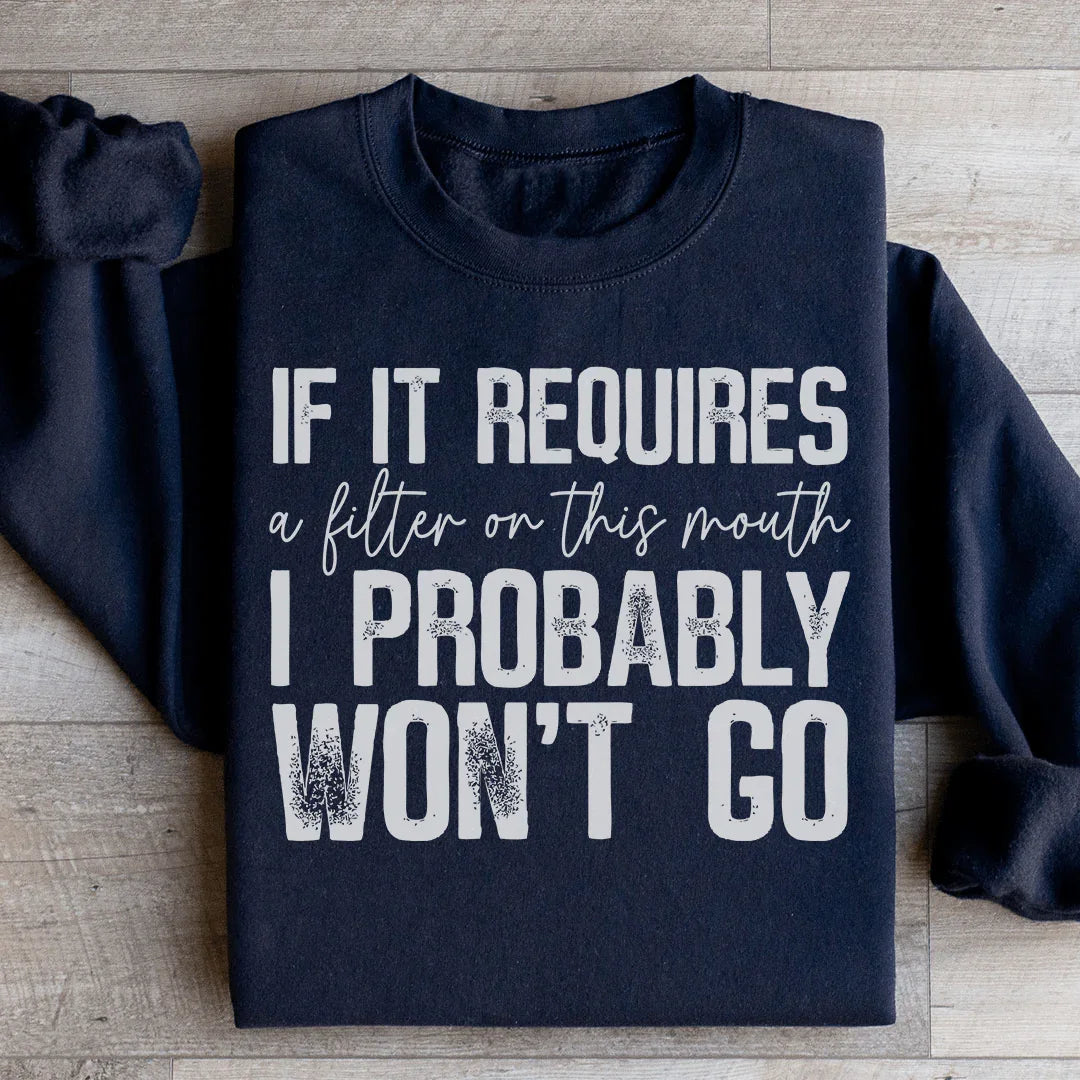 If It Requires A Filter On This Mouth I Probably Won't Go Sweatshirt Black / S Peachy Sunday T-Shirt