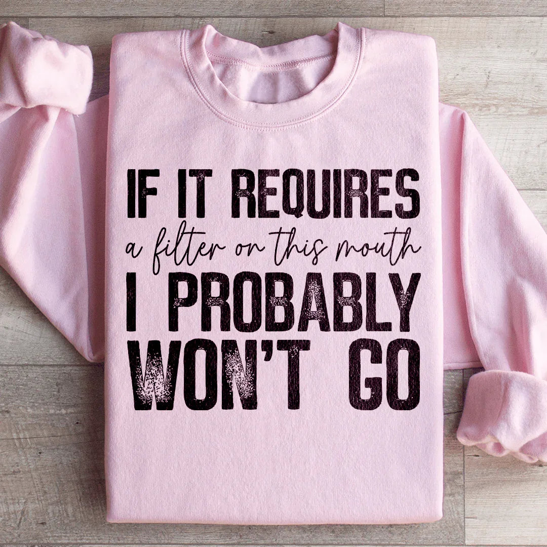 If It Requires A Filter On This Mouth I Probably Won't Go Sweatshirt Light Pink / S Peachy Sunday T-Shirt