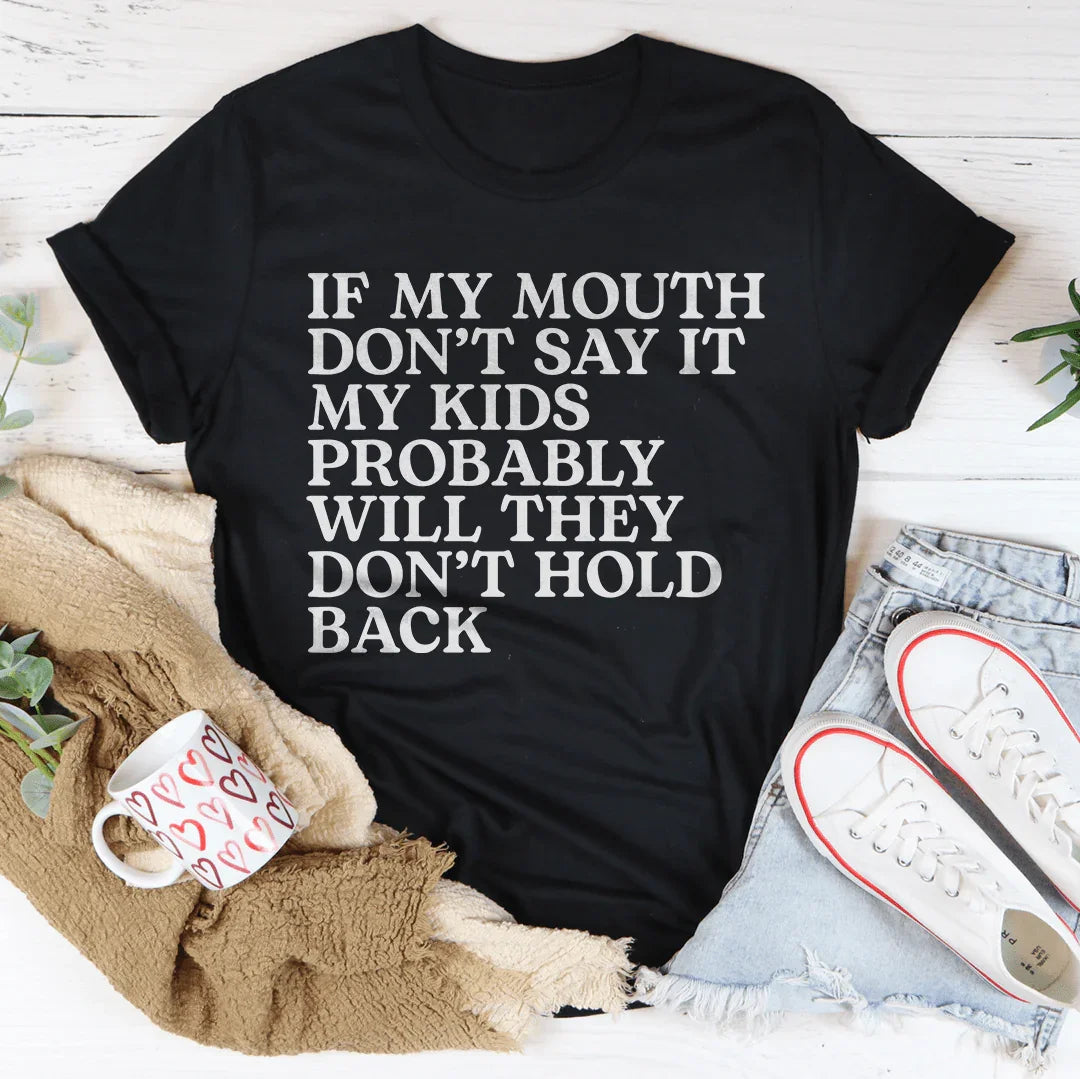 If My Mouth Don't Say It My Kids Probably Will They Don't Hold Back Tee Black Heather / S Peachy Sunday T-Shirt