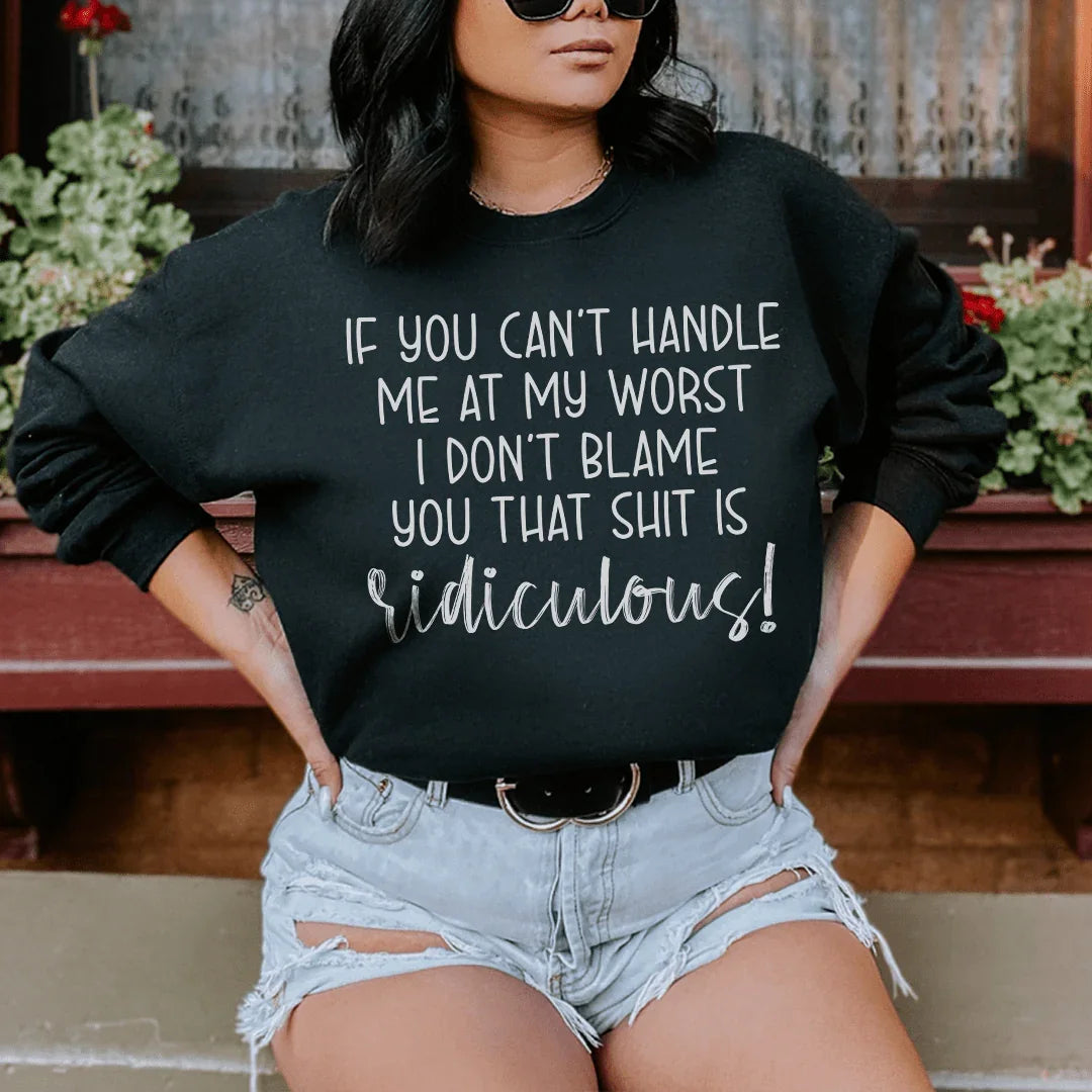 If You Can't Handle Me At My Worst Sweatshirt Black / S Peachy Sunday T-Shirt