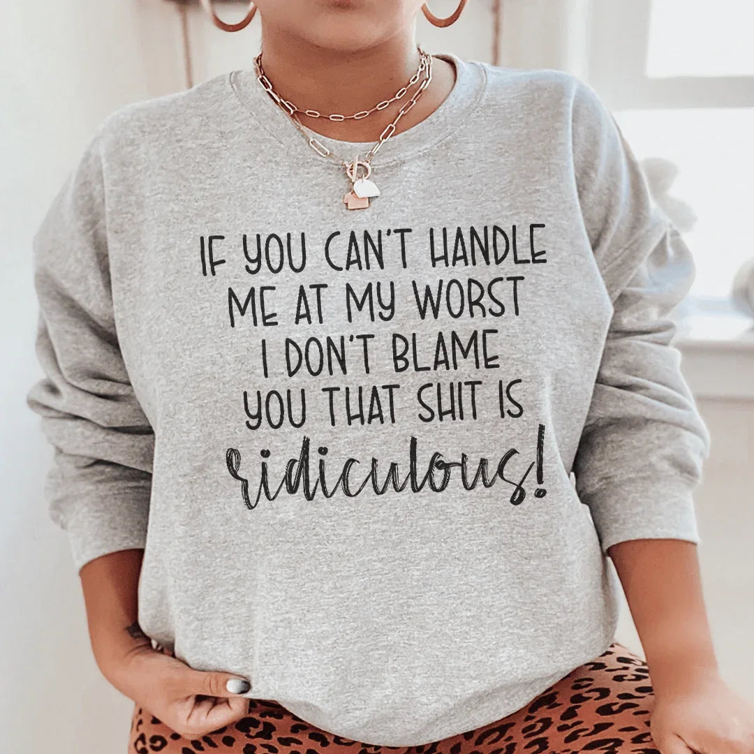 If You Can't Handle Me At My Worst Sweatshirt Sport Grey / S Peachy Sunday T-Shirt