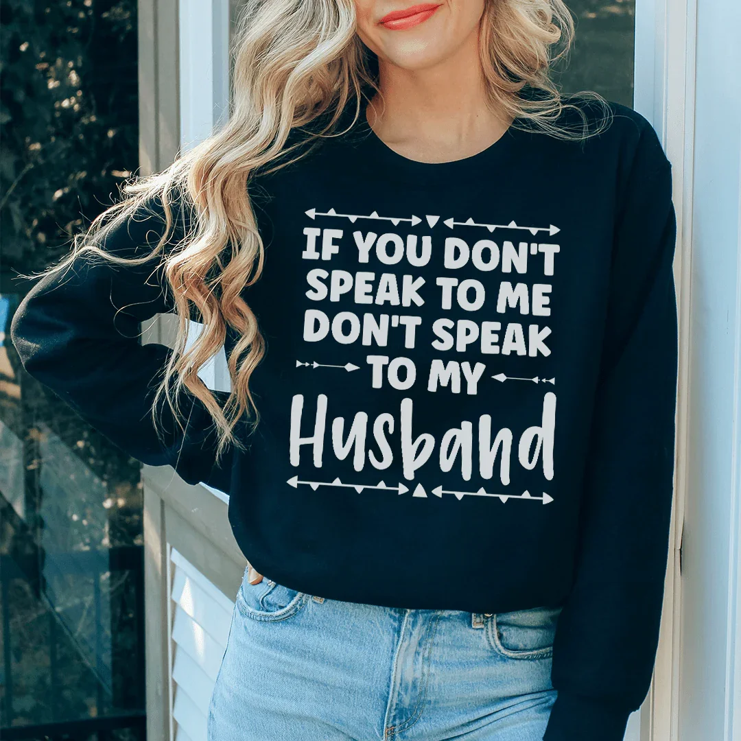 If You Don't Speak to Me Sweatshirt Black / S Peachy Sunday T-Shirt