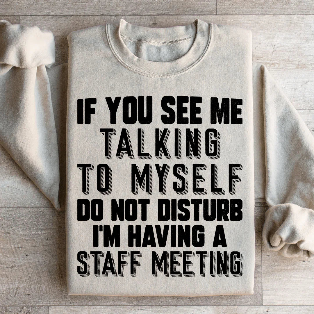If You See Me Talking To Myself Do Not Disturb I'm Having A Staff Meeting Sweatshirt Sand / S Peachy Sunday T-Shirt