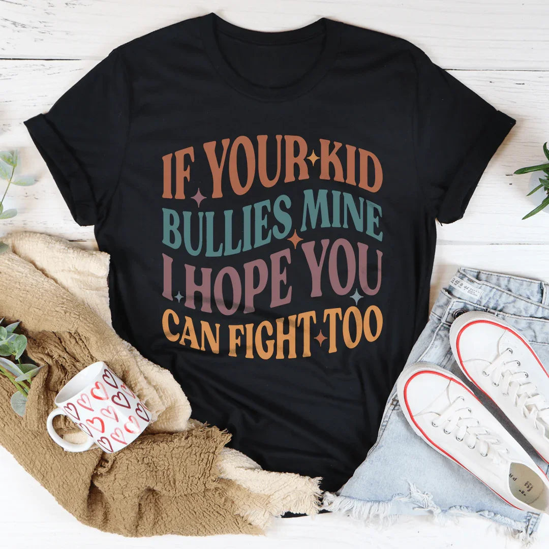 If Your Kid Bullies Mine I Hope You Can Fight Tee Black Heather / S Peachy Sunday T-Shirt