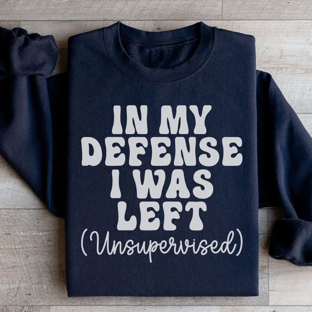 In My Defense I Was Left Unsupervised Sweatshirt Black / S Peachy Sunday T-Shirt